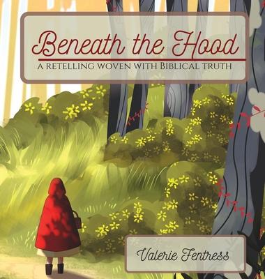 Beneath the Hood: a retelling woven with biblical truth