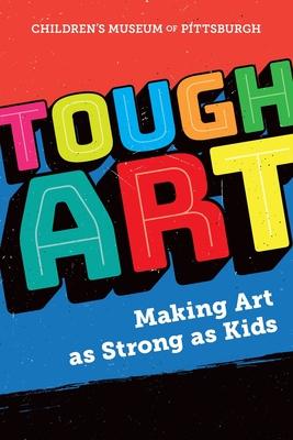 Tough Art: Making Art as Strong as Kids