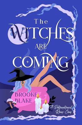 The Witches are Coming: A Light Paranormal Rom-Com