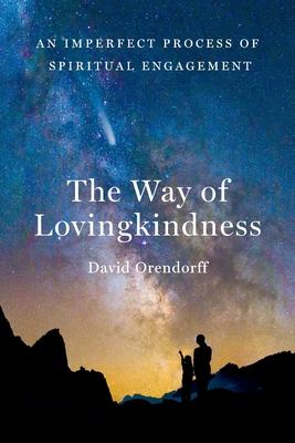 The Way of Lovingkindness: An Imperfect Process of Spiritual Engagement