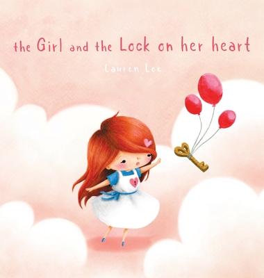 The Girl and the Lock on Her Heart: A Heartwarming Story for Kids About Self-Love