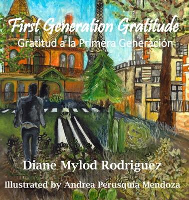 First Generation Gratitude: Gratitud a la Primera Generacin: Gratitud a la Primera Generacin