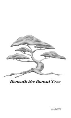 Beneath the Bonsai Tree: A Small Book of Poems