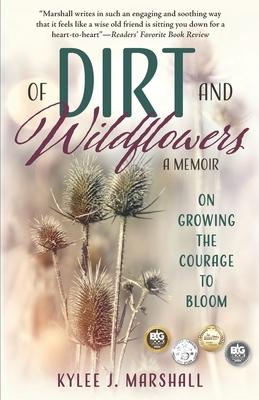 Of Dirt and Wildflowers: A Memoir on Growing the Courage to Bloom