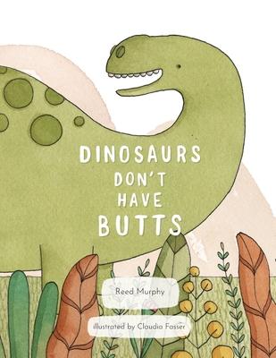 Dinosaurs Don't Have Butts