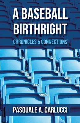 A Baseball Birthright: Chronicles & Connections