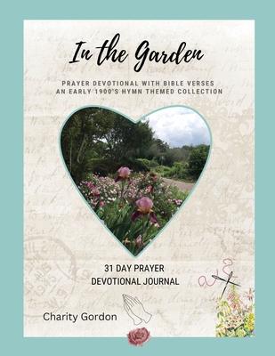 In the Garden: 31-Day Prayer Devotional Journal