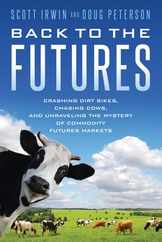 Back to the Futures: Crashing Dirt Bikes, Chasing Cows, and Unraveling the Mystery of Commodity Futures Markets Subscription