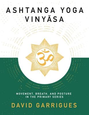 Ashtanga Yoga Vinyasa: Movement, Breath, and Posture in the Primary Series