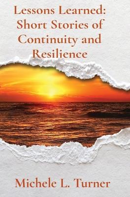 Lessons Learned: Short Stories of Continuity and Resilience