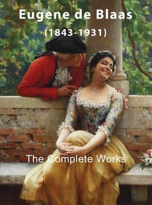 Eugene de Blaas: The Complete Works