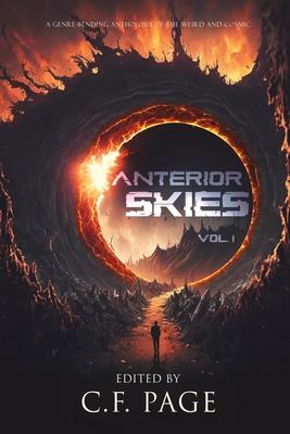 Anterior Skies, Vol 1: A Genre-Bending Anthology of the Weird and Cosmic