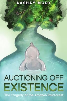 Auctioning Off Existence: The Tragedy of the Amazon Rainforest