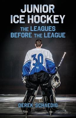 Junior Ice Hockey: The Leagues Before The League