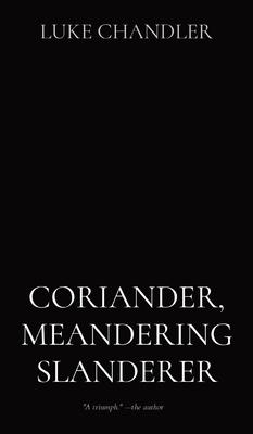 Coriander, Meandering Slanderer