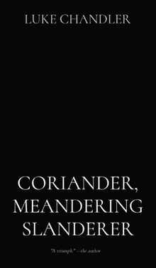 Coriander, Meandering Slanderer