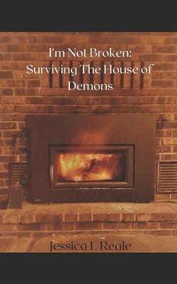 I'm Not Broken: Surviving the House of Demons