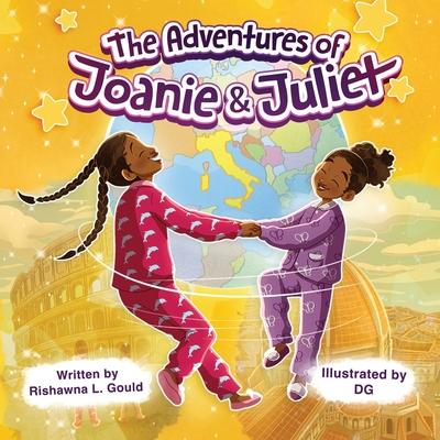 The Adventures of Joanie and Juliet: Unlock the Joy of World Travel for Children