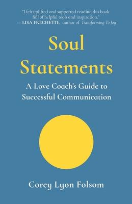 Soul Statements: A Love Coach's Guide to Successful Communication