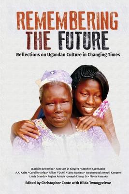 Remembering the Future: Reflections on Ugandan Culture in Changing Times