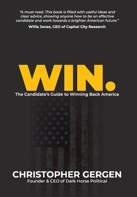 Win.: The Candidate's Guide to Winning Back America