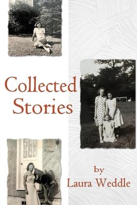 Laura Weddle: Collected Stories