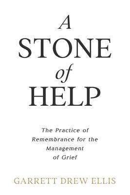 A Stone of Help: The Practice of Remembrance for the Management of Grief