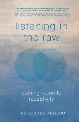 Listening in the Raw: Coming Home to Receptivity