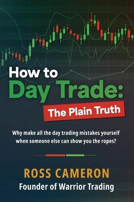 How to Day Trade: The Plain Truth