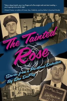 The Tainted Rose: Stories from a Portland Detective