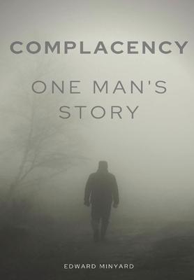 Complacency: One Man's Story