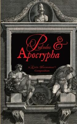 Preludes & Apocrypha, Vol. I: A Little Werewomen(TM) Compendium Subscription