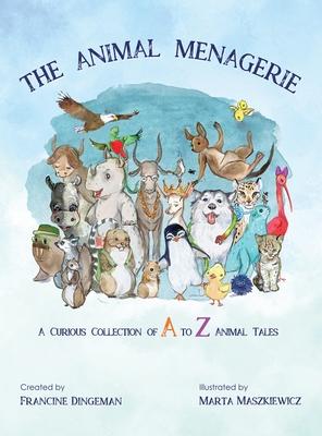 Animal Menagerie: A Curious Collection of A to Z Animal Tales