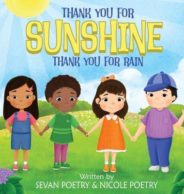 Thank You for Sunshine, Thank You for Rain: A Children's Book About Gratitude