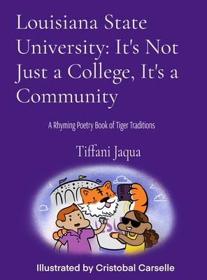 Louisiana State University: It's Not Just a College, It's a Community: A Rhyming Poetry Book of Tiger Traditions
