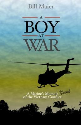 A Boy at War: A Marine's Novel of the Vietnam War