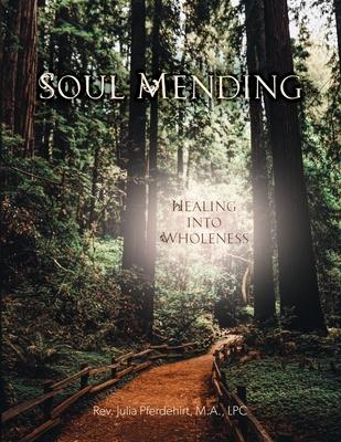 Soul Mending: Healing into Wholeness