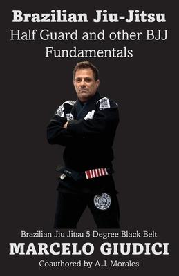 Half Guard and other BJJ Fundamentals