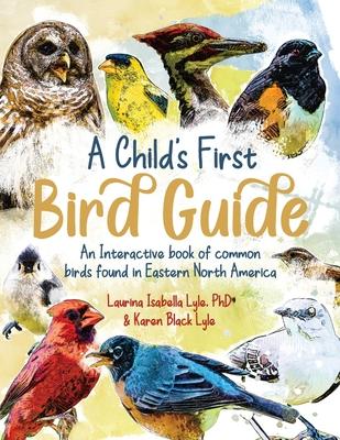 A Child's First Bird Guide: An interactive book of common birds found in Eastern North America