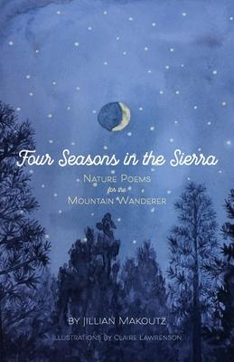 Four Seasons in the Sierra: Nature Poems for the Mountain Wanderer