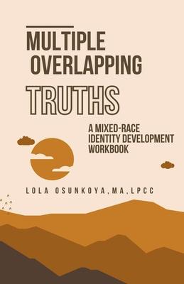 Multiple Overlapping Truths: A Mixed-Race Identity Development Workbook