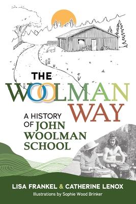 The Woolman Way: A History of John Woolman School