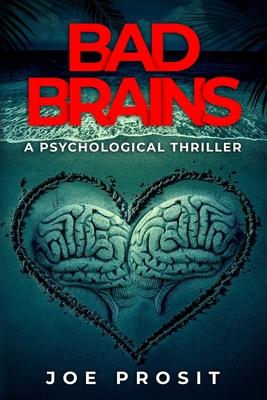 Bad Brains: A Pyschological Thriller