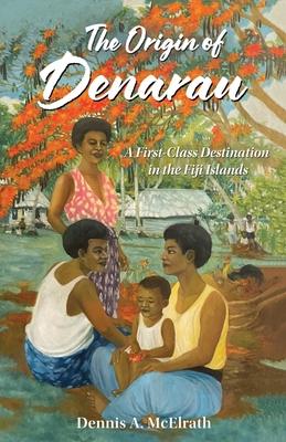 The Origin of Denarau: A First-Class Destination in the Fiji Islands