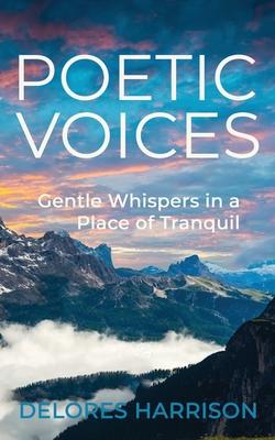 Poetic Voices: Gentle Whispers in a Place of Tranquil