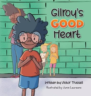 Gilroy's Good Heart: A Children's Book About Kindness, Self-Care, and Managing Anxiety