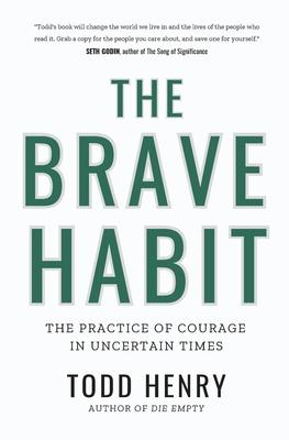 The Brave Habit: The Practice Of Courage In Uncertain Times Subscription