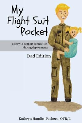 My Flight Suit Pocket: A Story to Support Connection During Deployments, Dad Edition