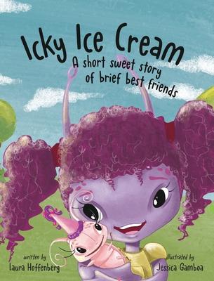 Icky Ice Cream: A Short Sweet Story of Brief Best Friends