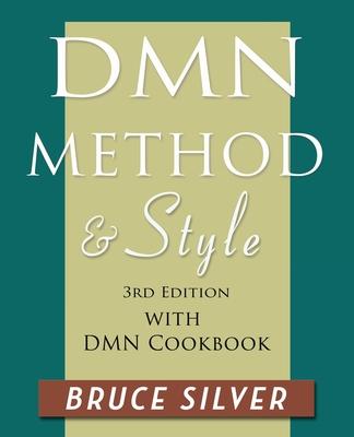 DMN Method and Style: 3rd edition, with DMN Cookbook